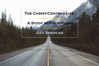 The Christ-Centred Life - A Study in Philippians