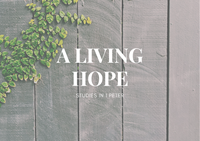A Living Hope: Studies in 1 Peter
