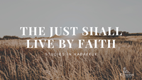The Just shall Live by Faith