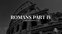 Romans Part IV